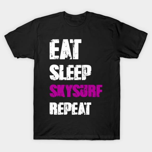 Eat Sleep Skysurf Repeat T-Shirt by DesignerMAN